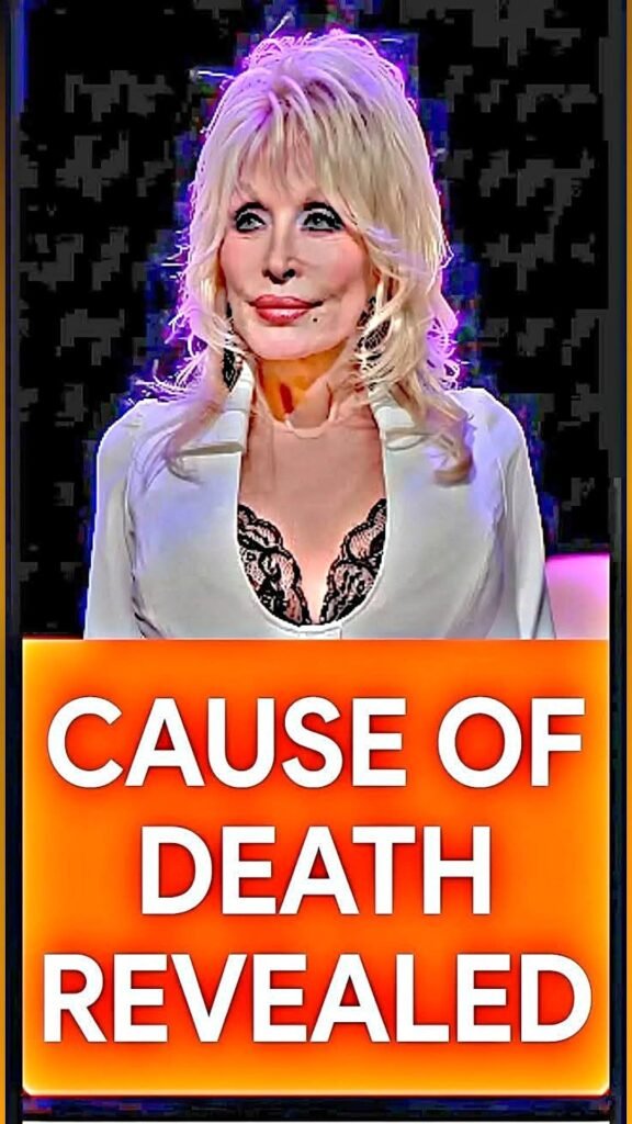 Country music icon Dolly Parton’s cause of death is revealed!
