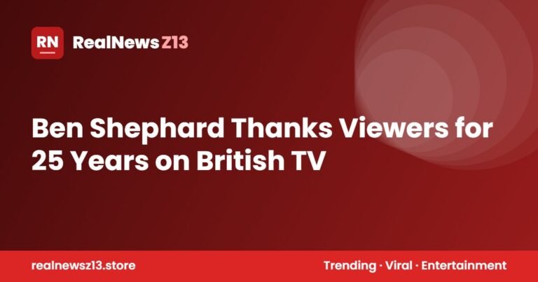 Ben Shephard Thanks Viewers for 25 Years on British TV