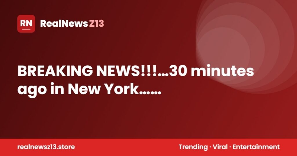 BREAKING NEWS!!!…30 minutes ago in New York…See more