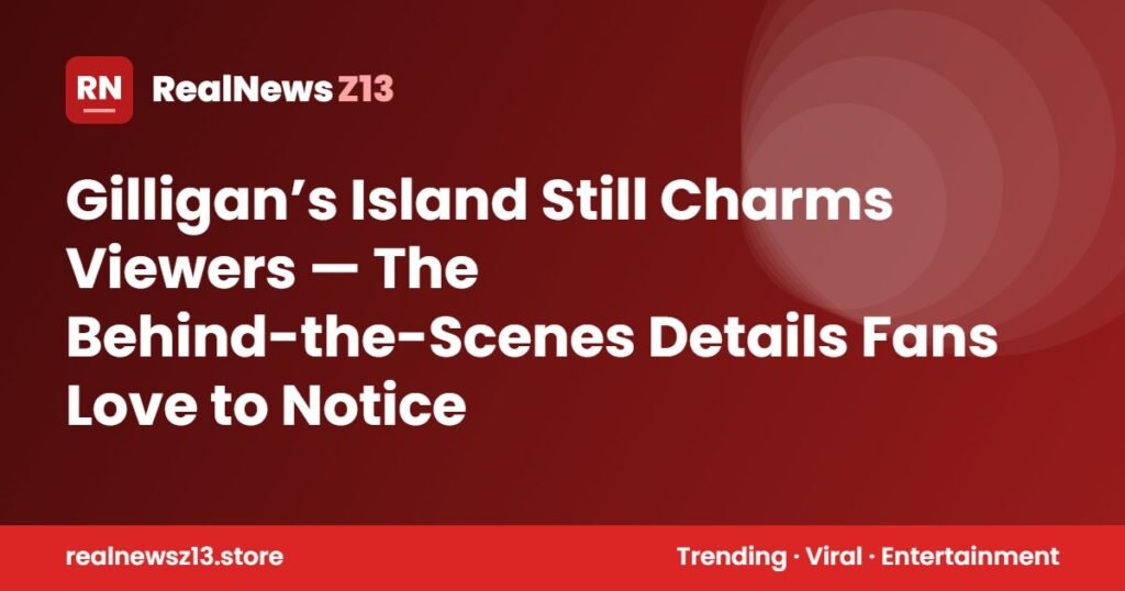 Gilligan’s Island Still Charms Viewers — The Behind-the-Scenes Details Fans Love to Notice