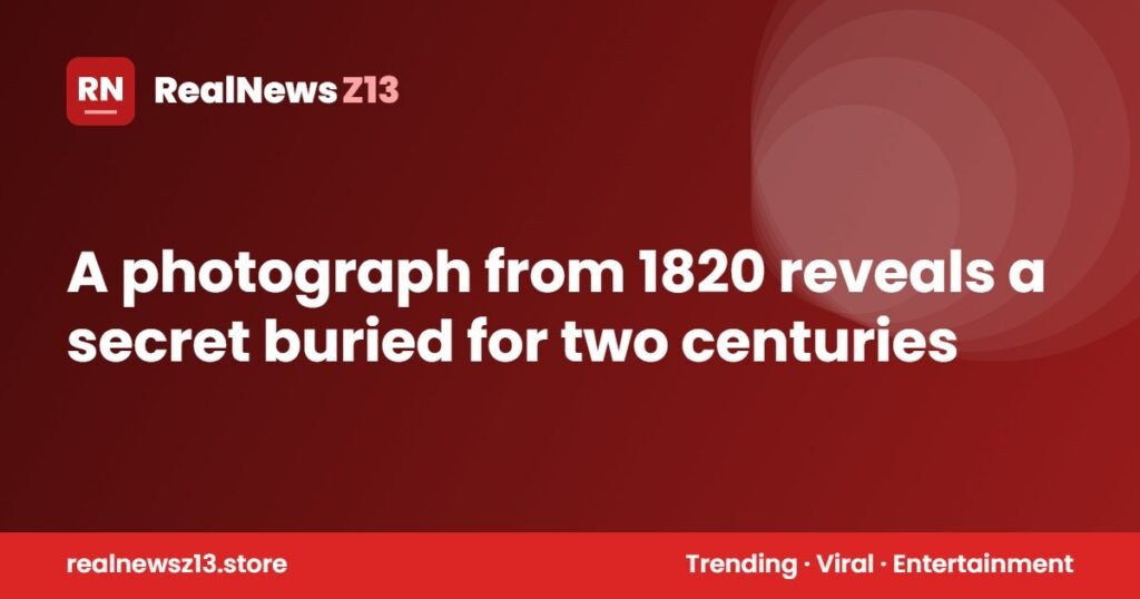 A photograph from 1820 reveals a secret buried for two centuries