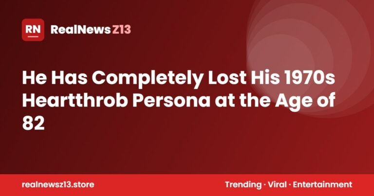 He Has Completely Lost His 1970s Heartthrob Persona at the Age of 82
