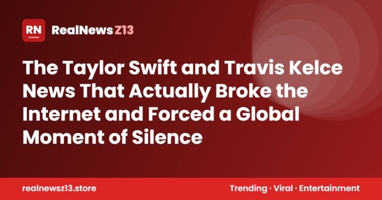 The Taylor Swift and Travis Kelce News That Actually Broke the Internet and Forced a Global Moment of Silence