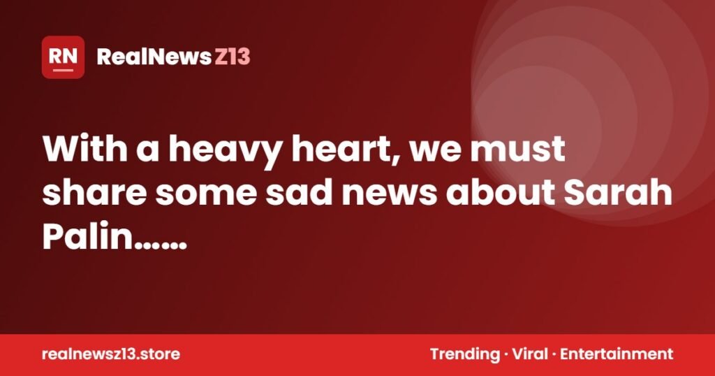 With a heavy heart, we must share some sad news about Sarah Palin… See more!.!