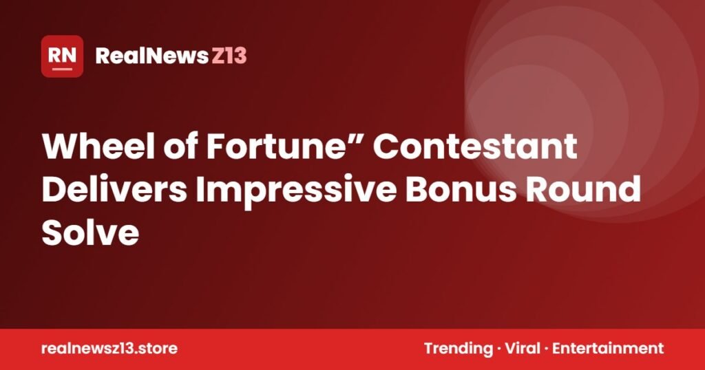 Wheel of Fortune” Contestant Delivers Impressive Bonus Round Solve