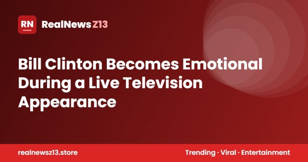 Bill Clinton Becomes Emotional During a Live Television Appearance