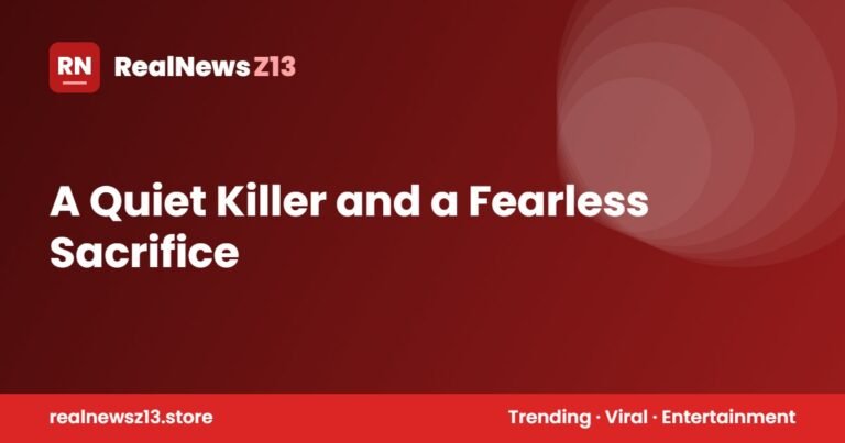 A Quiet Killer and a Fearless Sacrifice